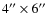$4'' \times 6''$
