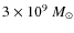 $ 3 \times 10^9 ~ M_{\odot}$