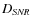 $D_{\it SNR}$