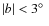 $\vert b\vert < 3\hbox{$^\circ$ }$