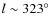 $l \sim 323\hbox{$^\circ$ }$