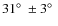$31\hbox{$^\circ$ }\pm3\hbox{$^\circ$ }$