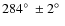 $284\hbox{$^\circ$ }\pm2\hbox{$^\circ$ }$