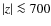 $\vert z\vert \la 700$
