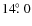 $14\hbox{$.\!\!^\circ$ }0$