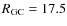 $R_{\rm GC} = 17.5$