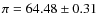 $\pi = 64.48 \pm 0.31$