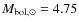 $M_{{\rm bol},\odot}=4.75$