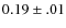 $0.19 \pm .01 $