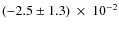 $(-2.5\pm1.3) ~\times~10^{-2}$