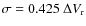 $\sigma = 0.425~ \Delta V_{\rm r}$