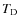 $T_{\rm D}$