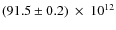 $(91.5\pm0.2)~\times~10^{12}$