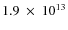 $1.9~\times~10^{13}$
