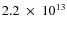 $2.2~\times~10^{13}$