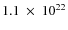 $1.1~\times~10^{22}$
