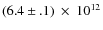 $(6.4\pm.1)~\times~10^{12}$