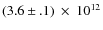 $(3.6\pm.1)~\times~10^{12}$