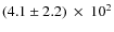 $(4.1\pm2.2)~\times~10^{2}$