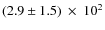 $(2.9\pm1.5)~\times~10^{2}$