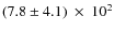 $(7.8\pm4.1)~\times~10^{2}$