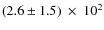 $(2.6\pm1.5)~\times~10^{2}$