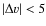 $\vert\Delta v\vert < 5$