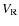 $V_{\rm R}$