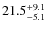 $\rm 21.5_{-5.1}^{+9.1}$
