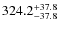 $\rm 324.2_{-37.8}^{+37.8}$