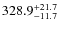 $\rm 328.9_{-11.7}^{+21.7}$