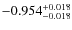$\rm -0.954_{-0.018}^{+0.018}$