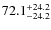 $\rm 72.1_{-24.2}^{+24.2}$