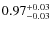 $\rm0.97_{-0.03}^{+0.03}$