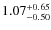 $\rm 1.07_{-0.50}^{+0.65}$