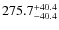 $\rm 275.7_{-40.4}^{+40.4}$