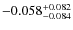 $\rm -0.058_{-0.084}^{+0.082}$