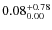 $\rm0.08_{0.00}^{+0.78}$