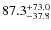 $\rm 87.3_{-37.8}^{+73.0}$