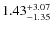 $\rm 1.43_{-1.35}^{+3.07}$