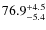 $\rm 76.9_{-5.4}^{+4.5}$