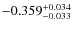 $\rm -0.359_{-0.033}^{+0.034}$