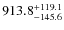 $\rm 913.8_{-145.6}^{+119.1}$