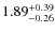 $\rm 1.89_{-0.26}^{+0.39}$