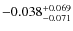 $\rm -0.038_{-0.071}^{+0.069}$