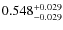 $\rm0.548_{-0.029}^{+0.029}$