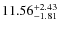 $\rm 11.56_{-1.81}^{+2.43}$