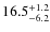 $\rm 16.5_{-6.2}^{+1.2}$