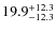 $\rm 19.9_{-12.3}^{+12.3}$
