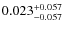 $\rm0.023_{-0.057}^{+0.057}$